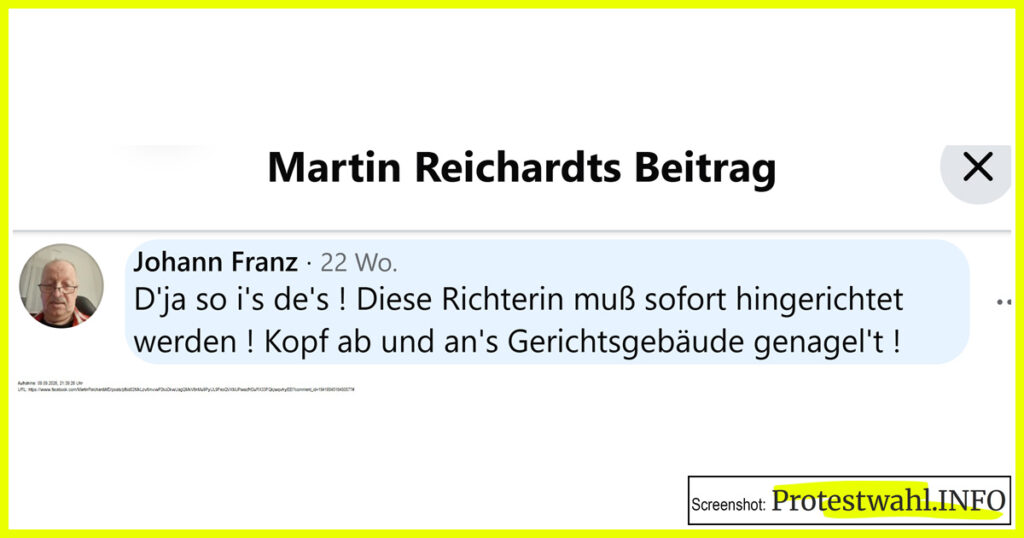 Ein Kommentar unter einem Facebook-Beitrag von Martin Reichardt, dem Landesvorsitzenden der AfD in Sachsen-Anhalt. Der Kommentator fordert die Hinrichtung einer Richterin. Deren Kopf soll nach dem Willen des Mannes "an's Gerichtsgebäude genagel't" werden. Zum Zeitpunkt der Dokumentation als Screenshot war der Beitrag schon 22 Wochen online, ohne dass Reichardt ihn gelöscht hätte oder der Aussage entgegengetreten wäre. Screenshot: Protestwahl.INFO
